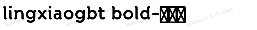 lingxiaogbt bold字体转换 lingxiaogbt bold字体转换